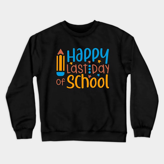 Happy Last Day Of School 2022 Shirt Fun Teacher Student T-Shirt Crewneck Sweatshirt by Hussein@Hussein